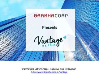 BramhaCorp Ltd.’s Vantage - Exclusive Flats in Bavdhan
http://www.bramhacorp.in/vantage
 