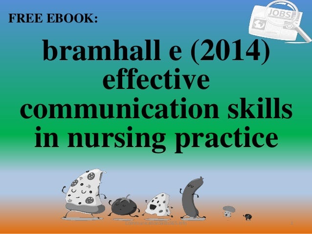 Bramhall E 2014 Effective Communication Skills In Nursing Practice