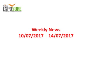 Weekly News
10/07/2017 – 14/07/2017
 