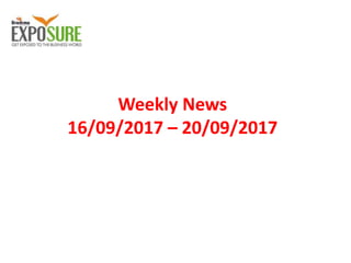 Weekly News
16/09/2017 – 20/09/2017
 
