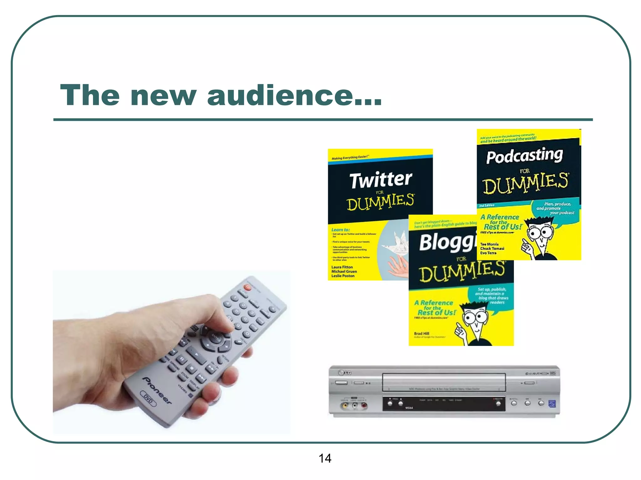 The new audience… 