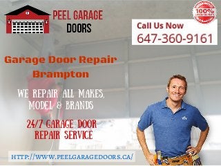 Garage Door Repair
Brampton
We Repair All Makes,
Model & brands
24/7 Garage Door
Repair Service
http://www.peelgaragedoors.ca/
 