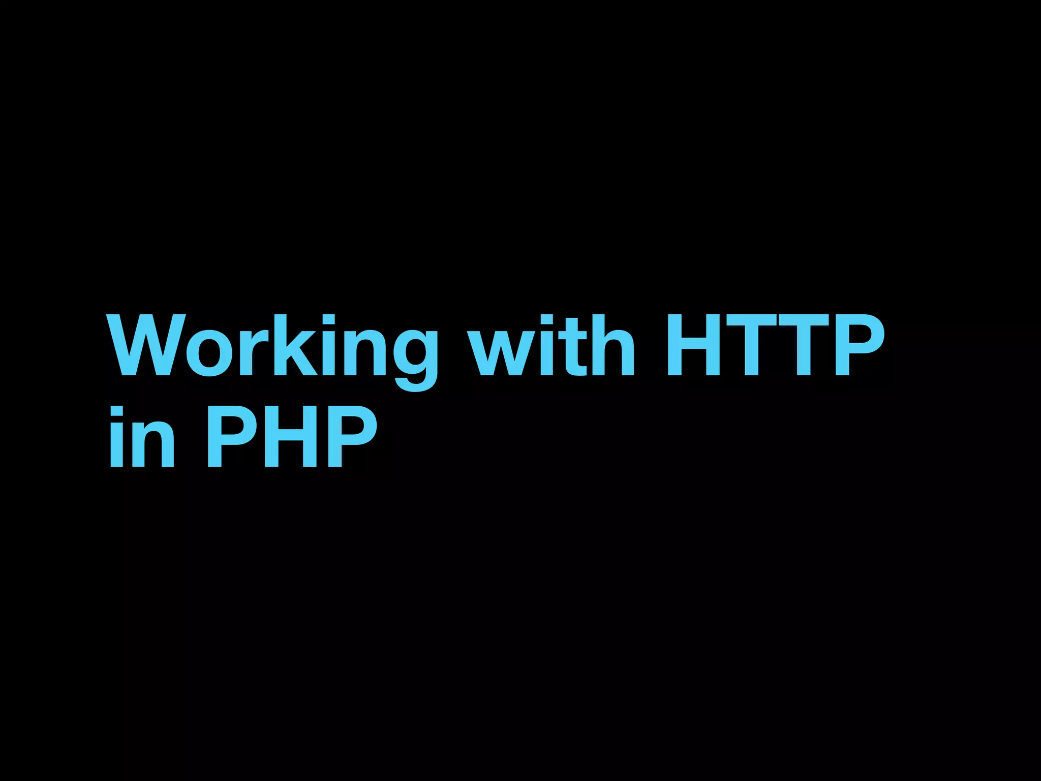 Working with HTTP
in PHP
 