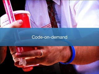 Code-on-demand
 