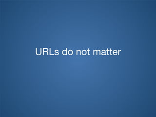URLs do not matter
 