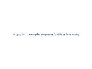 http://api.example.org/user/getUser?u=ramsey
 