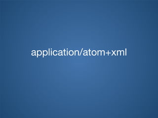 application/atom+xml
 