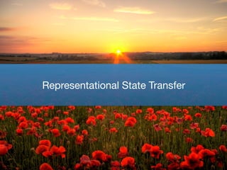 Representational State Transfer
 