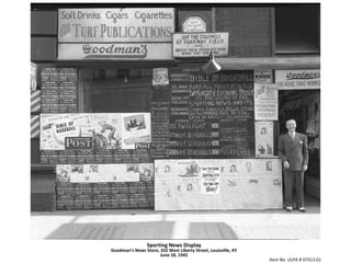 Sporting News DisplayGoodman’s News Store, 332 West Liberty Street, Louisville, KYJune 18, 1942 Item No. ULPA R 07313.01
