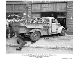 St. Bernard Coal Company Truck Wrecked at First National BankPreston and Oak Streets Branch, Louisville, KYMay 7, 1942Item No. ULPA R 07259