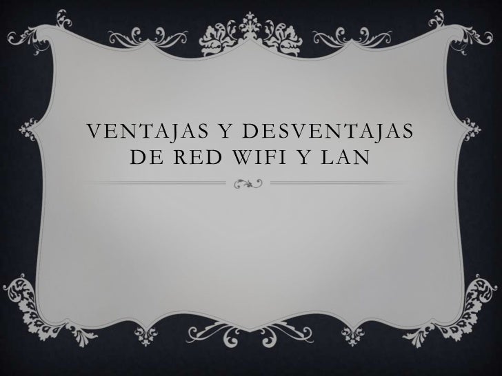 ventajas y desventajas de red lan y wifi