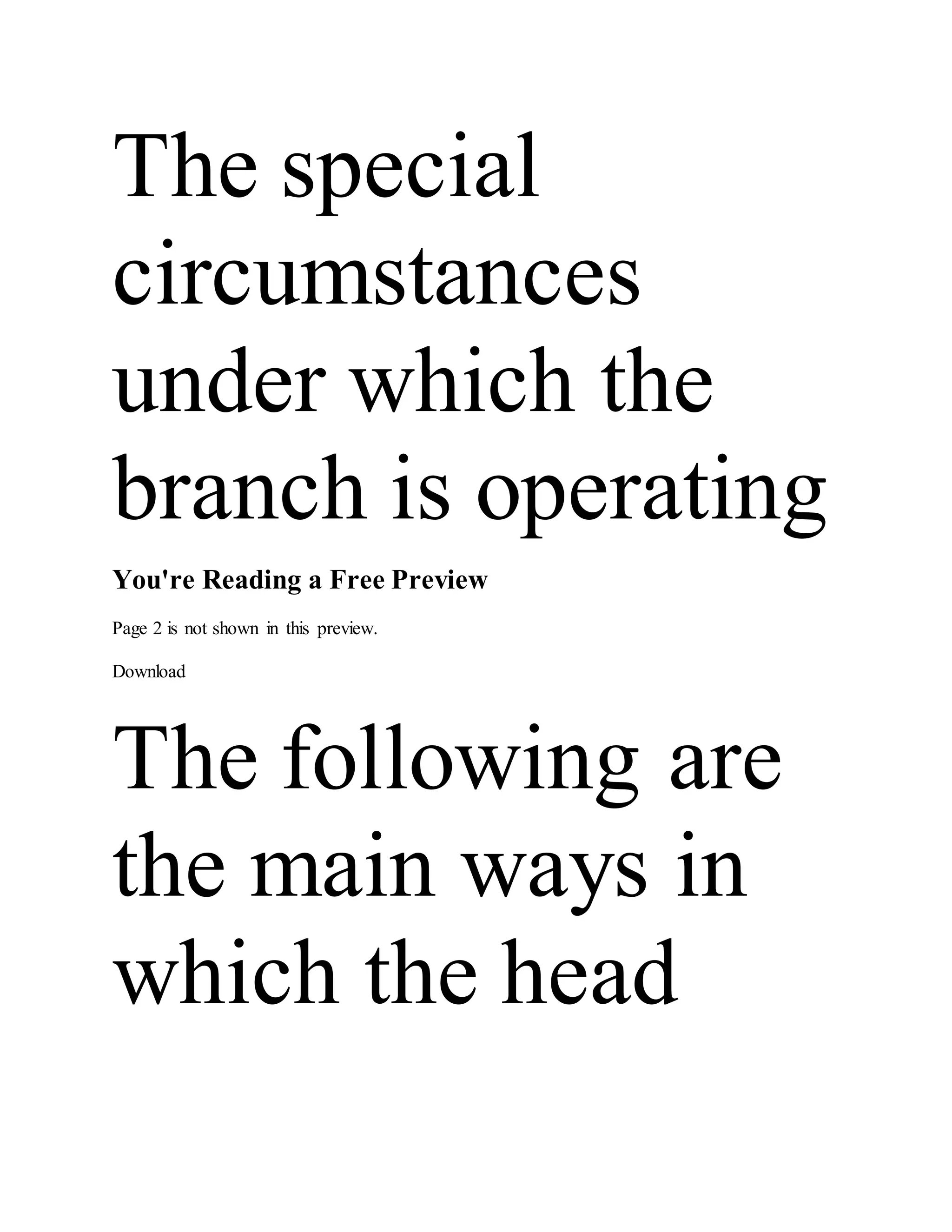 The special
circumstances
under which the
branch is operating
You're Reading a Free Preview
Page 2 is not shown in this preview.
Download
The following are
the main ways in
which the head
 