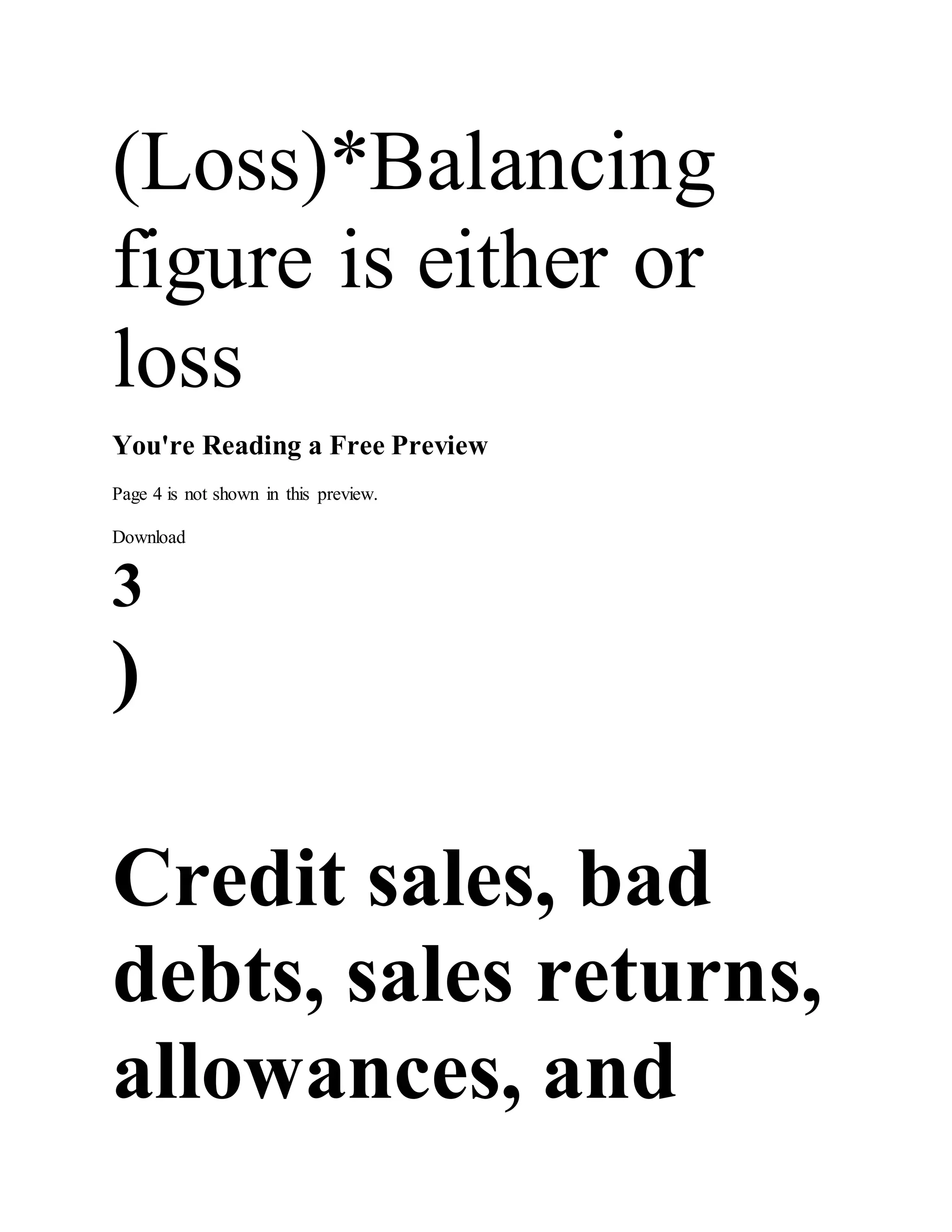 (Loss)*Balancing
figure is either or
loss
You're Reading a Free Preview
Page 4 is not shown in this preview.
Download
3
)
Credit sales, bad
debts, sales returns,
allowances, and
 