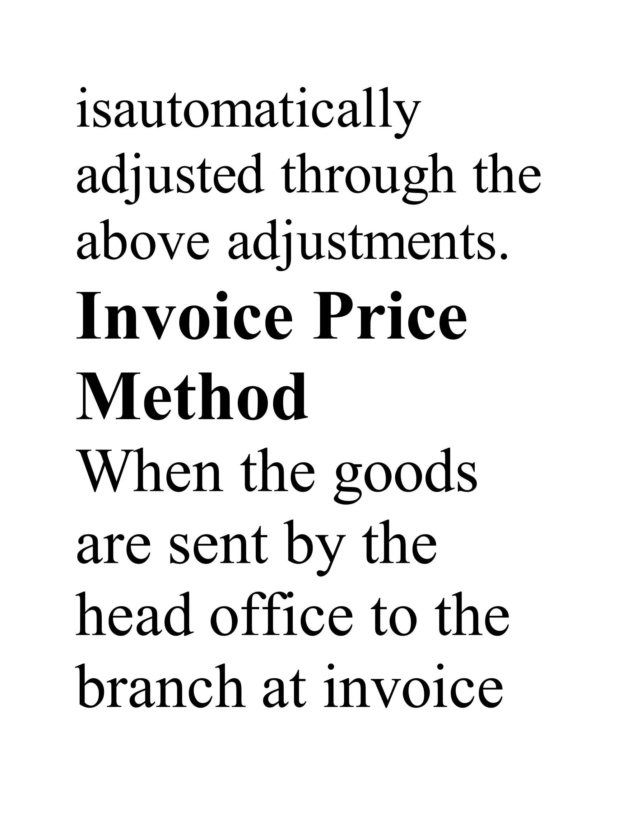 isautomatically
adjusted through the
above adjustments.
Invoice Price
Method
When the goods
are sent by the
head office to the
branch at invoice
 