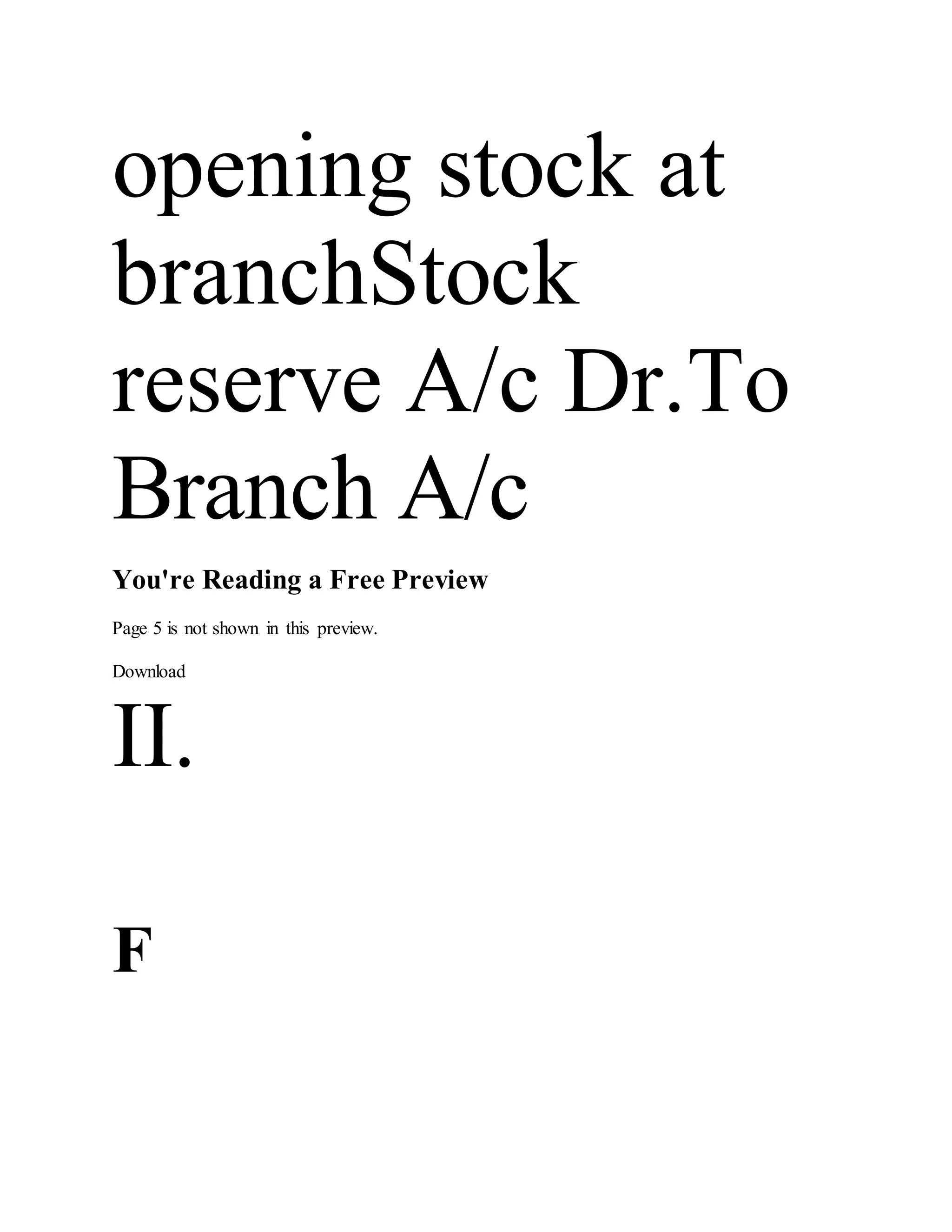 opening stock at
branchStock
reserve A/c Dr.To
Branch A/c
You're Reading a Free Preview
Page 5 is not shown in this preview.
Download
II.
F
 