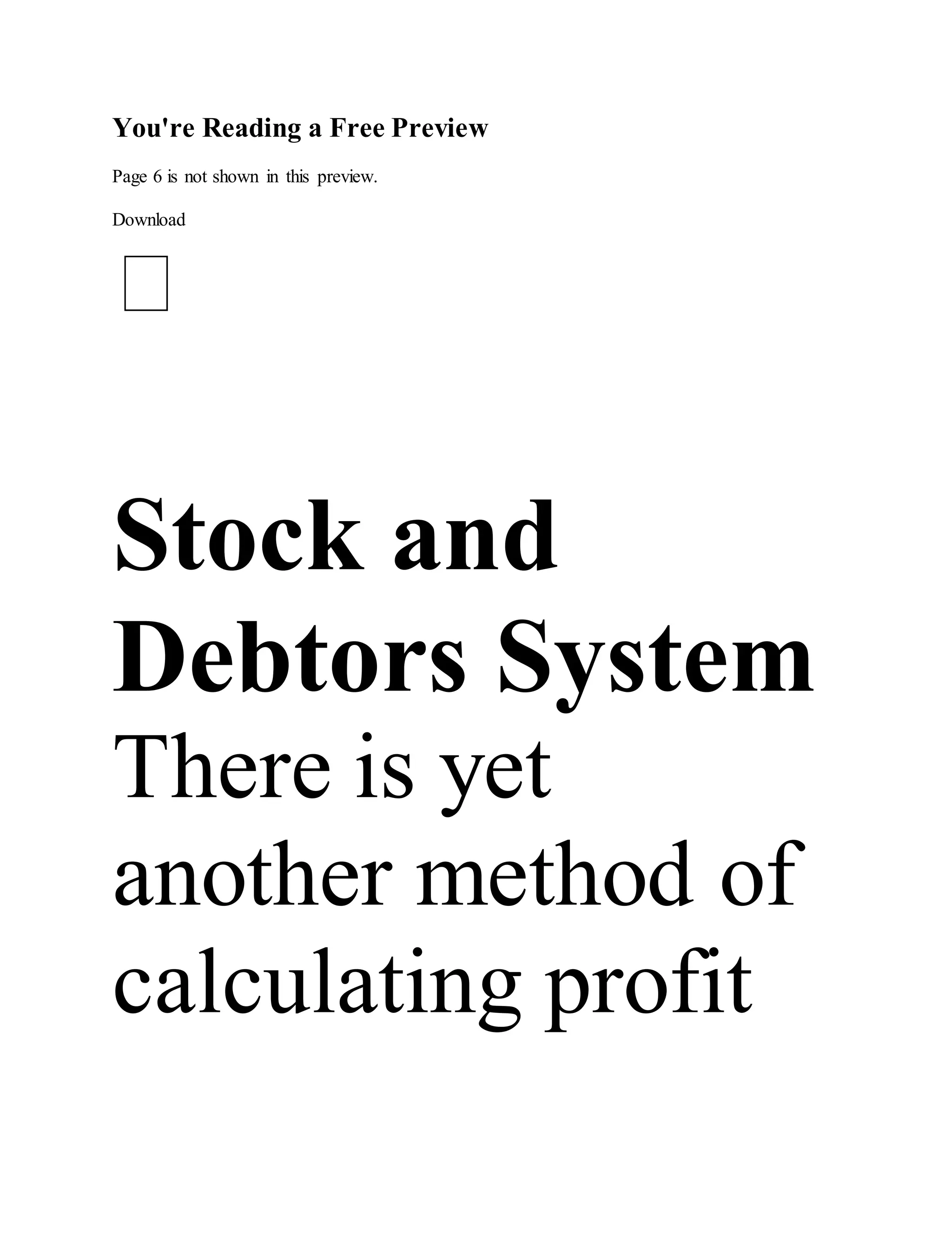 You're Reading a Free Preview
Page 6 is not shown in this preview.
Download
Stock and
Debtors System
There is yet
another method of
calculating profit
 