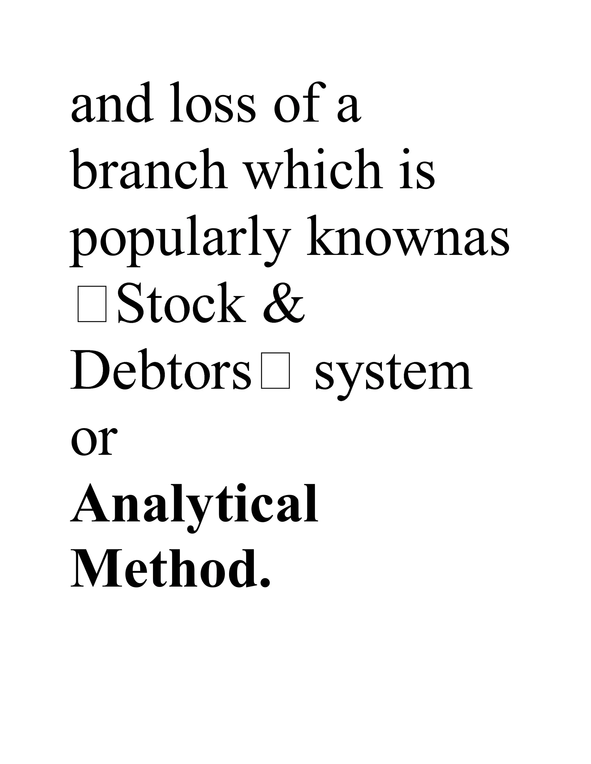 and loss of a
branch which is
popularly knownas
or
Analytical
Method.
 