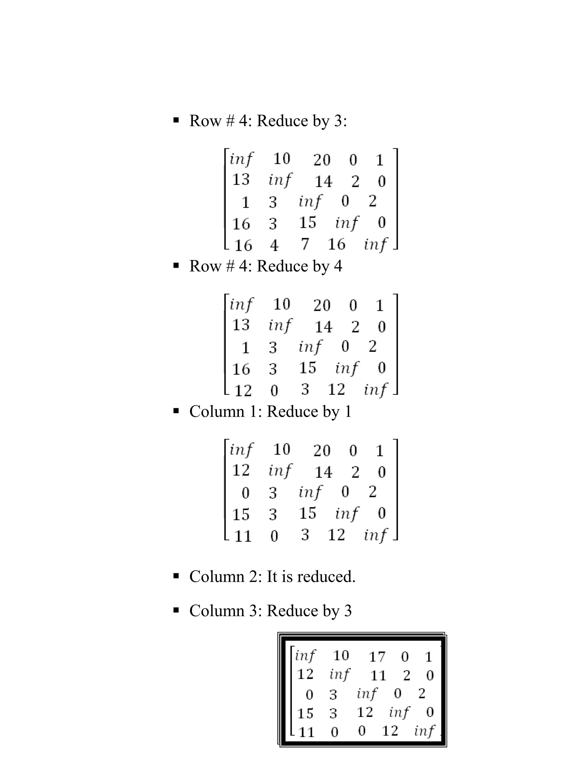  Row # 4: Reduce by 3:
 Row # 4: Reduce by 4
 Column 1: Reduce by 1
 Column 2: It is reduced.
 Column 3: Reduce by 3
 