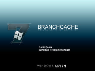 Branchcache Kadir Şener Windows Program Yöneticisi 