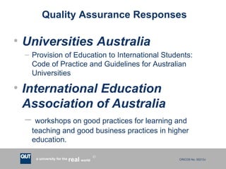 Quality Assurance Responses <ul><li>Universities Australia  </li></ul><ul><ul><li>Provision of Education to International ...
