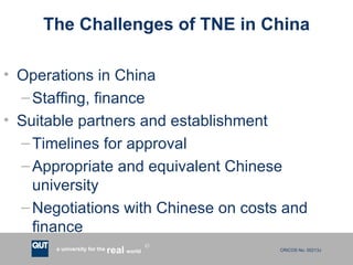 The Challenges of TNE in China <ul><li>Operations in China </li></ul><ul><ul><li>Staffing, finance </li></ul></ul><ul><li>...