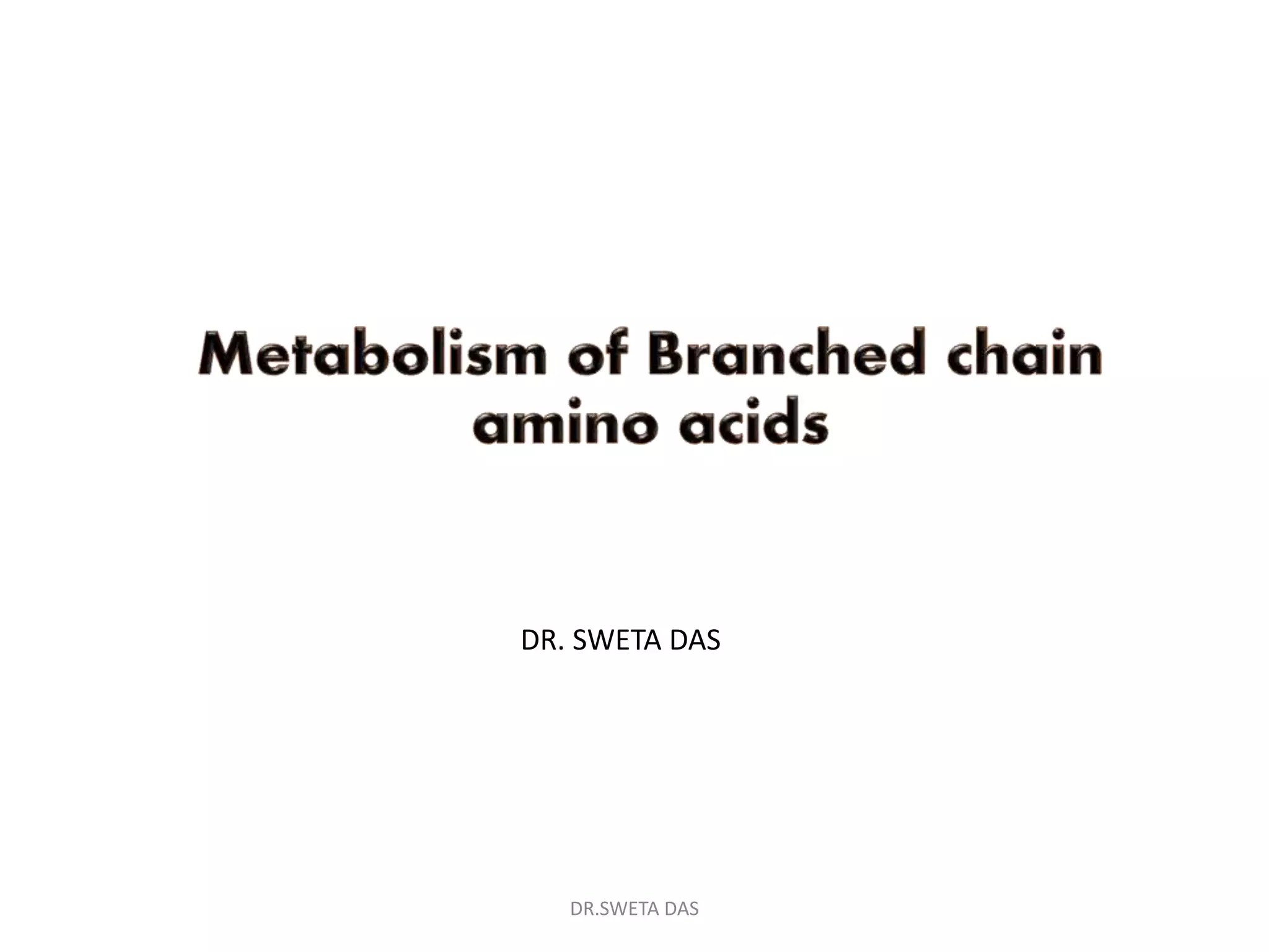 Branched chain amino acid metabolism | PPTX