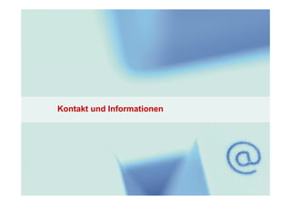 Kontakt und Informationen




                                 19
19
 