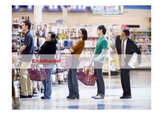 Einzelhandel




                   5
5
 