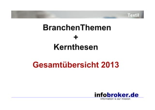 Textil

BranchenThemen
+
Kernthesen
Gesamtübersicht 2013

 