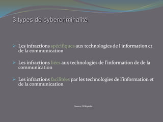 Toutes les infractions pénales susceptibles de se commettre sur ou au moyen d’un système informatique généralement connecté à un réseau (2)Références: 1- Cybercriminalité, Stéphanie Perrin, 2- Wikipédia