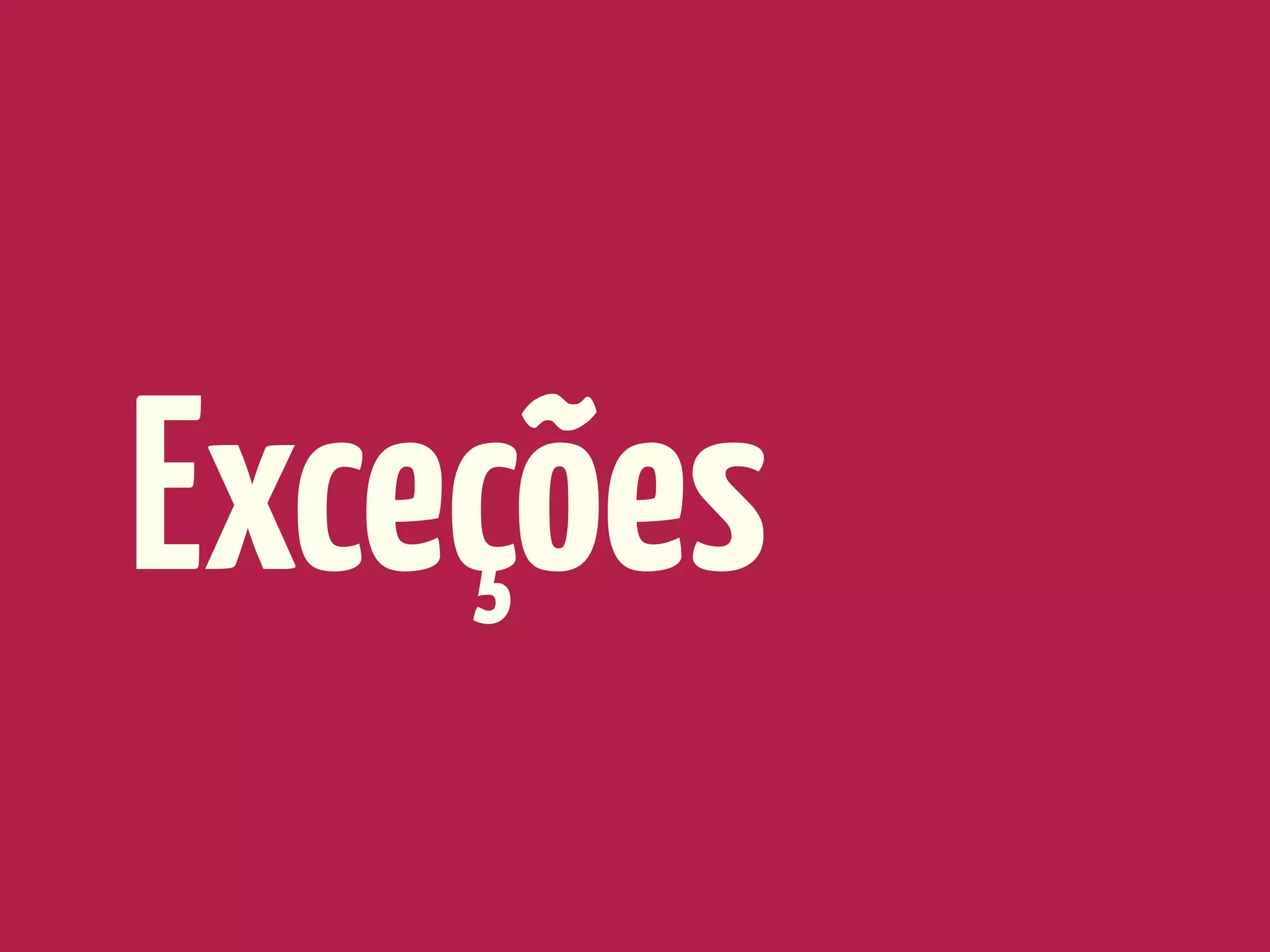 Exceções
 