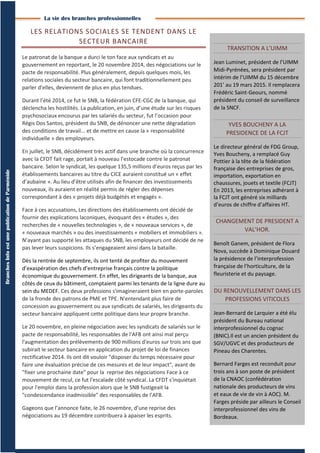 3
BranchesInfoestunepublicationdeParménide
Branches Info N°16 29septembre2014
La vie des branches professionnelles
LES RELATIONS SOCIALES SE TENDENT DANS LE
SECTEUR BANCAIRE
Le patronat de la banque a durci le ton face aux syndicats et au
gouvernement en reportant, le 20 novembre 2014, des négociations sur le
pacte de responsabilité. Plus généralement, depuis quelques mois, les
relations sociales du secteur bancaire, qui font traditionnellement peu
parler d'elles, deviennent de plus en plus tendues.
Durant l’été 2014, ce fut le SNB, la fédération CFE-CGC de la banque, qui
déclencha les hostilités. La publication, en juin, d’une étude sur les risques
psychosociaux encourus par les salariés du secteur, fut l’occasion pour
Régis Dos Santos, président du SNB, de dénoncer une nette dégradation
des conditions de travail... et de mettre en cause la « responsabilité
individuelle » des employeurs.
En juillet, le SNB, décidément très actif dans une branche où la concurrence
avec la CFDT fait rage, portait à nouveau l’estocade contre le patronat
bancaire. Selon le syndicat, les quelque 135,5 millions d’euros reçus par les
établissements bancaires au titre du CICE auraient constitué un « effet
d’aubaine ». Au lieu d’être utilisés afin de financer des investissements
nouveaux, ils auraient en réalité permis de régler des dépenses
correspondant à des « projets déjà budgétés et engagés ».
Face à ces accusations, Les directions des établissements ont décidé de
fournir des explications laconiques, évoquant des « études », des
recherches de « nouvelles technologies », de « nouveaux services », de
« nouveaux marchés » ou des investissements « mobiliers et immobiliers ».
N’ayant pas supporté les attaques du SNB, les employeurs ont décidé de ne
pas lever leurs suspicions. Ils s’engageaient ainsi dans la bataille.
Dès la rentrée de septembre, ils ont tenté de profiter du mouvement
d’exaspération des chefs d’entreprise français contre la politique
économique du gouvernement. En effet, les dirigeants de la banque, aux
côtés de ceux du bâtiment, comptaient parmi les tenants de la ligne dure au
sein du MEDEF. Ces deux professions s'imagineraient bien en porte-paroles
de la fronde des patrons de PME et TPE. N'entendant plus faire de
concession au gouvernement ou aux syndicats de salariés, les dirigeants du
secteur bancaire appliquent cette politique dans leur propre branche.
Le 20 novembre, en pleine négociation avec les syndicats de salariés sur le
pacte de responsabilité, les responsables de l'AFB ont ainsi mal perçu
l'augmentation des prélèvements de 900 millions d'euros sur trois ans que
subirait le secteur bancaire en application du projet de loi de finances
rectificative 2014. Ils ont dit vouloir "disposer du temps nécessaire pour
faire une évaluation précise de ces mesures et de leur impact", avant de
"fixer une prochaine date" pour la reprise des négociations Face à ce
mouvement de recul, ce fut l'escalade côté syndical. La CFDT s'inquiétait
pour l'emploi dans la profession alors que le SNB fustigeait la
"condescendance inadmissible" des responsables de l'AFB.
Gageons que l’annonce faite, le 26 novembre, d’une reprise des
négociations au 19 décembre contribuera à apaiser les esprits.
TRANSITION A L’UIMM
Jean Luminet, président de l’UIMM
Midi-Pyrénées, sera président par
intérim de l’UIMM du 15 décembre
201’ au 19 mars 2015. Il remplacera
Frédéric Saint-Geours, nommé
président du conseil de surveillance
de la SNCF.
YVES BOUCHENY A LA
PRESIDENCE DE LA FCJT
Le directeur général de FDG Group,
Yves Boucheny, a remplacé Guy
Pottier à la tête de la fédération
française des entreprises de gros,
importation, exportation en
chaussures, jouets et textile (FCJT)
En 2013, les entreprises adhérant à
la FCJT ont généré six milliards
d’euros de chiffre d’affaires HT.
CHANGEMENT DE PRESIDENT A
VAL’HOR.
Benoît Ganem, président de Flora
Nova, succède à Dominique Douard
la présidence de l’interprofession
française de l’horticulture, de la
fleuristerie et du paysage.
DU RENOUVELLEMENT DANS LES
PROFESSIONS VITICOLES
Jean-Bernard de Larquier a été élu
président du Bureau national
interprofessionnel du cognac
(BNIC).Il est un ancien président du
SGV/UGVC et des producteurs de
Pineau des Charentes.
Bernard Farges est reconduit pour
trois ans à son poste de président
de la CNAOC (confédération
nationale des producteurs de vins
et eaux de vie de vin à AOC). M.
Farges préside par ailleurs le Conseil
interprofessionnel des vins de
Bordeaux.
 