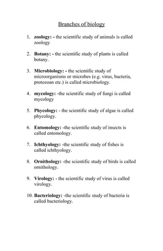        Definitions and
          MCQs on
   Branches of Biology




Biology:     1   Dr. Sajid Ali Talpur
 