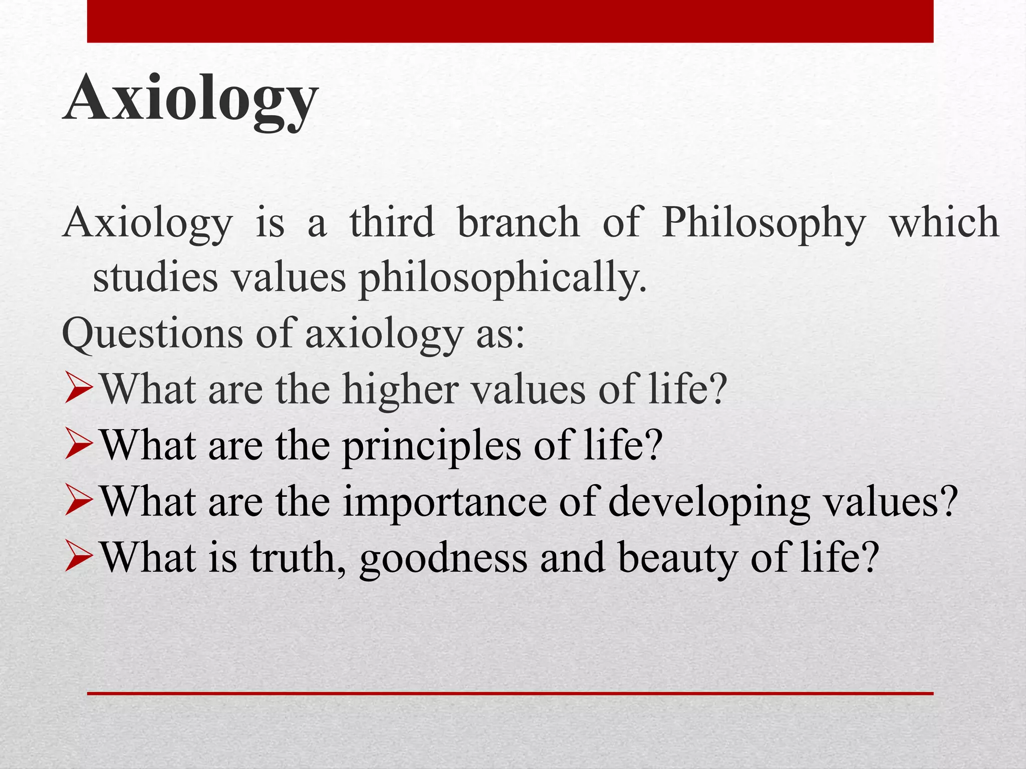 Axiological Questions Branches of philosophy | PPTX