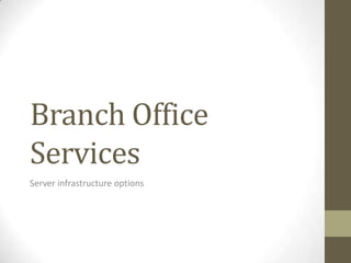 Branch Office Services Server infrastructure options 