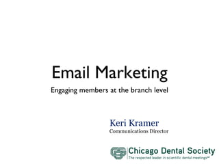 Email Marketing ,[object Object],Keri Kramer Communications Director 