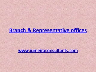 Branch & Representative offices


   www.jumeiraconsultants.com
 