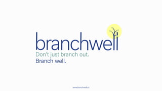 www.branchwell.co
 