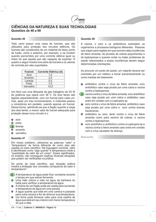 2010
Caderno 3 - BRANCO - Página 13
Questão 46
Fusível Corrente Elétrica (A)
Preto
Questão 47
Questão 48
Leptospira
Leptospira
Rascunho
CIÊNCIAS DA NATUREZA E SUAS TECNOLOGIAS
Questões de 46 a 90
 