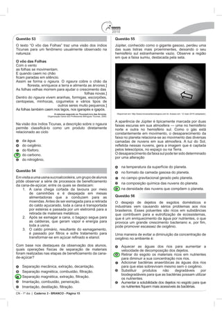 2010
Caderno 3 - BRANCO - Página 15
Questão 53
O vôo das Folhas
ngaura. O ngaura
Dentro do ngaura
A natureza segundo os Ticunas/Livro das Árvores.
do oxigênio.
do nitrogênio.
Questão 54
Questão 55
aneta.
Questão 56
 