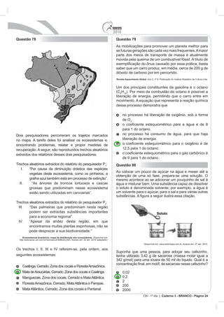 2010
Caderno 3 - BRANCO - Página 24
Questão 78
1
:
:
Ecossistemas brasileiros: mapa da distribuição dos ecossistemas
Questão 79
Revista Aquecimento Global.
8
H18
de O .
Questão 80
 