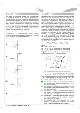 2010
Caderno 3 - BRANCO - Página 25
Questão 81 Questão 82
,
+
Onde :
H X
H H Y
X e Y
X e Y X e Y e o
X e Y
+
X e Y
+
X e Y
X e Y
X e Y
 