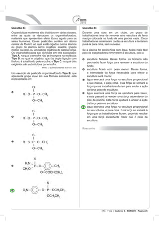 2010
Caderno 3 - BRANCO - Página 26
Questão 83
Tipo A
Tipo B
Tipo C
Química Ambiental.
Tipo B
Questão 84
Rascunho
 