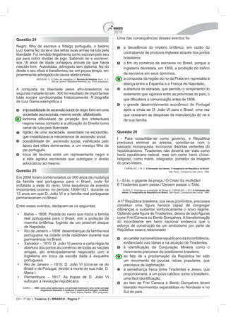 2010
CH - 1º dia | Caderno 3 - BRANCO - Página 7
Questão 24
Revista de História. Ano1, no
Questão 25
1808: como uma rainha louca, um príncipe medroso e uma corte corrupta
enganaram Napoleão e mudaram a história de Portugal e do Brasil.
a decadê
Questão 26
A formação das almas: O imaginário da República no Brasil.
A formação das
almas: O imaginário da República no Brasil.
 