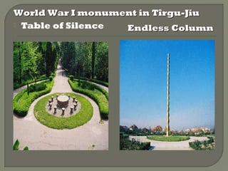 World War I monument in Tîrgu-Jiu
 Table of Silence Endless Column
 