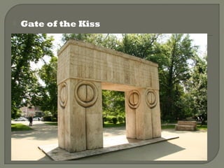  Gate   of the Kiss
 