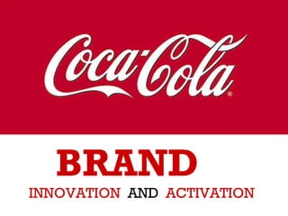 BRAND  INNOVATION   AND  ACTIVATION 