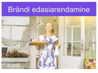 Brändi edasiarendamine




Pärast
 