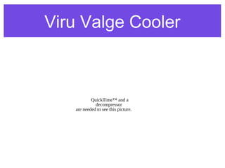 Viru Valge Cooler



           QuickTime™ and a
             decompressor
   are needed to see this picture.
 