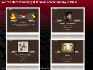 We can start by looking at them as people not any of these  :  source:   Cluetrain Manifesto originally but I stole it fro...